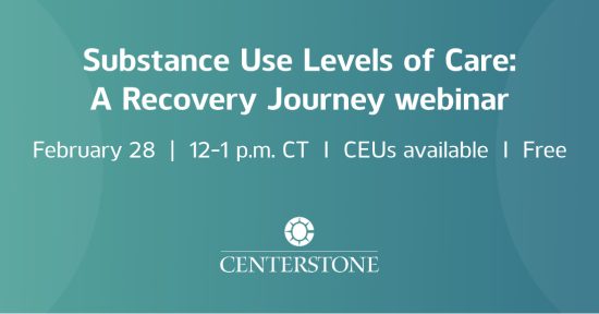 Teal webinar announcement graphic for “Substance Use Levels of Care: A Recovery Journey,” with February 28 date, noon–1 p.m. CT time, CEUs availability, and Centerstone logo.